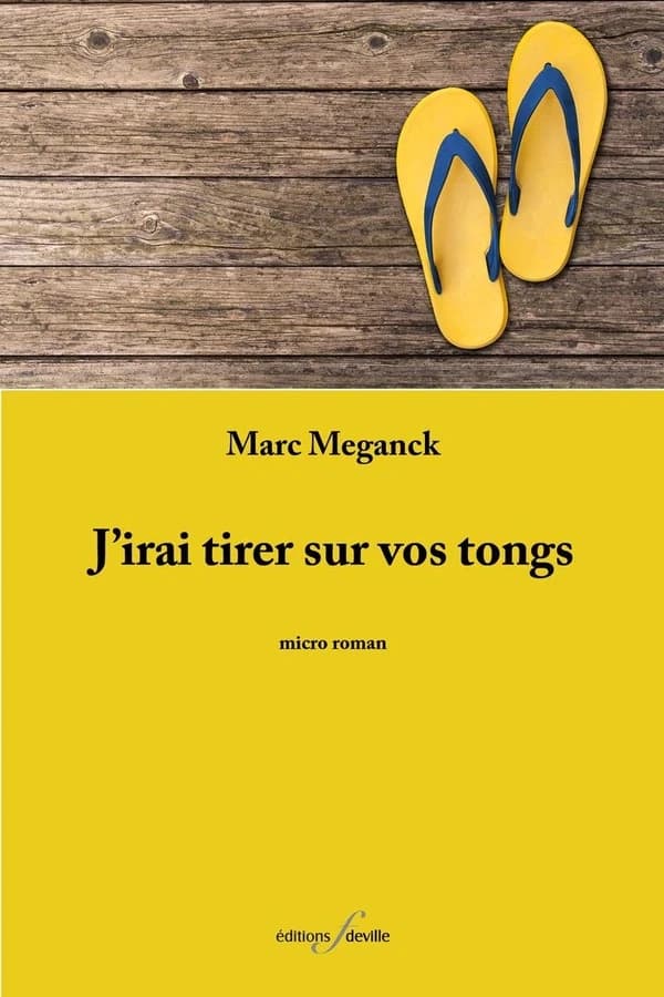 J'irai tirer sur vos tongs