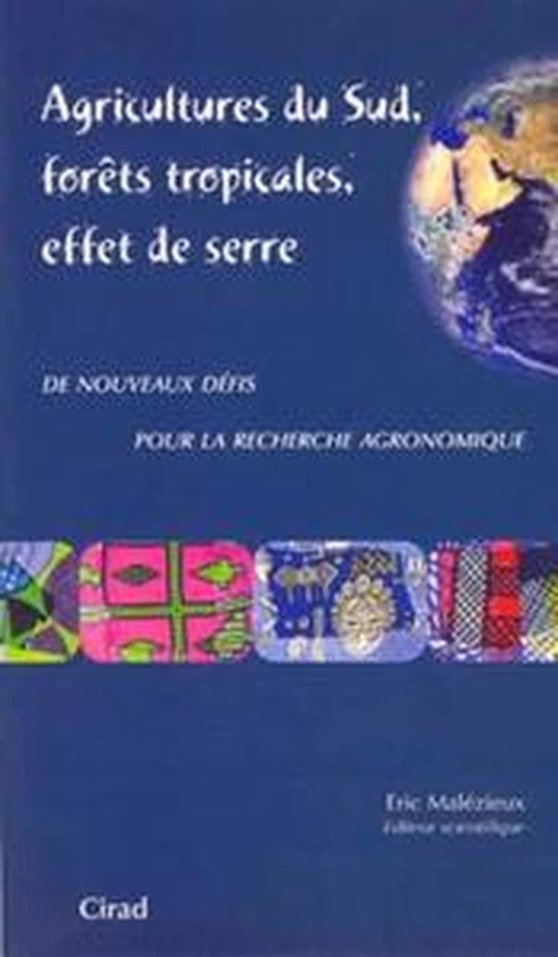 Agricultures du Sud, forêts tropicales , effet de serre : de nouveau défis pour la recherche agronomique