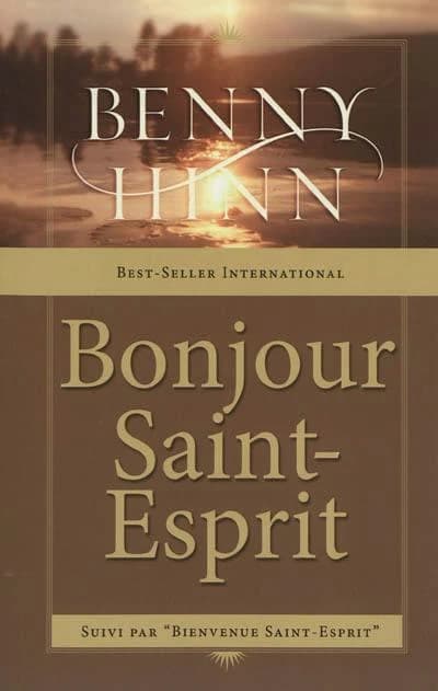 Bonjour, Saint-Esprit (Nouv. éd.) Benny Hinn