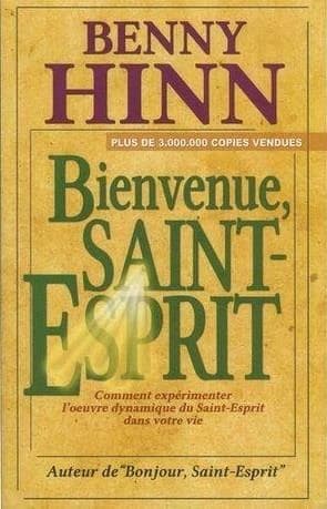 Bienvenue, Saint-Esprit : comment expérimenter l'oeuvre dynamique du Saint-Esprit dans votre vie