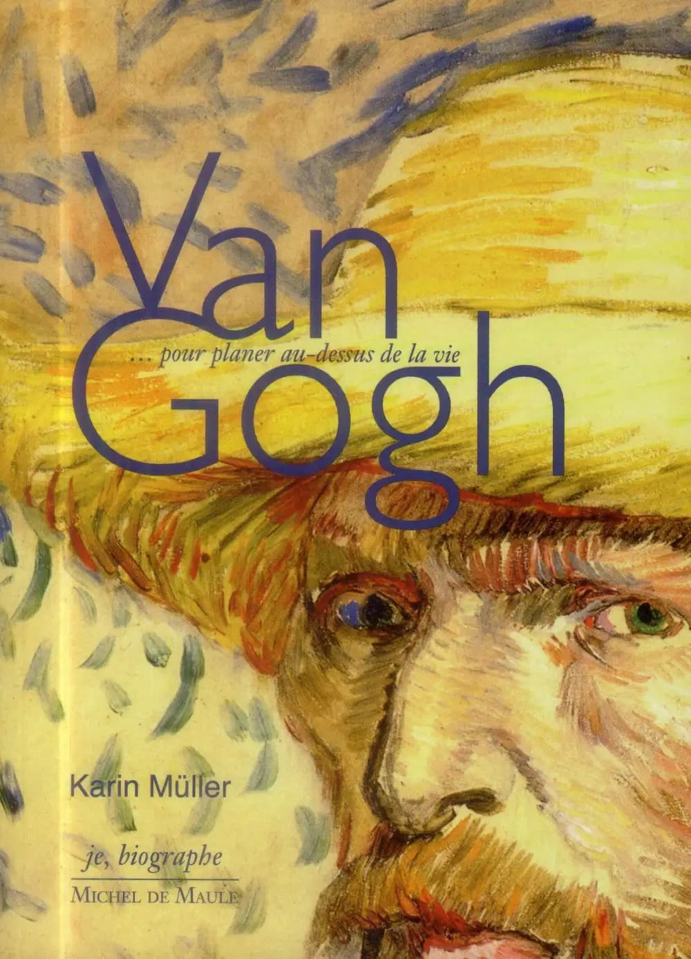Van Gogh : pour planer au-dessus de la vie