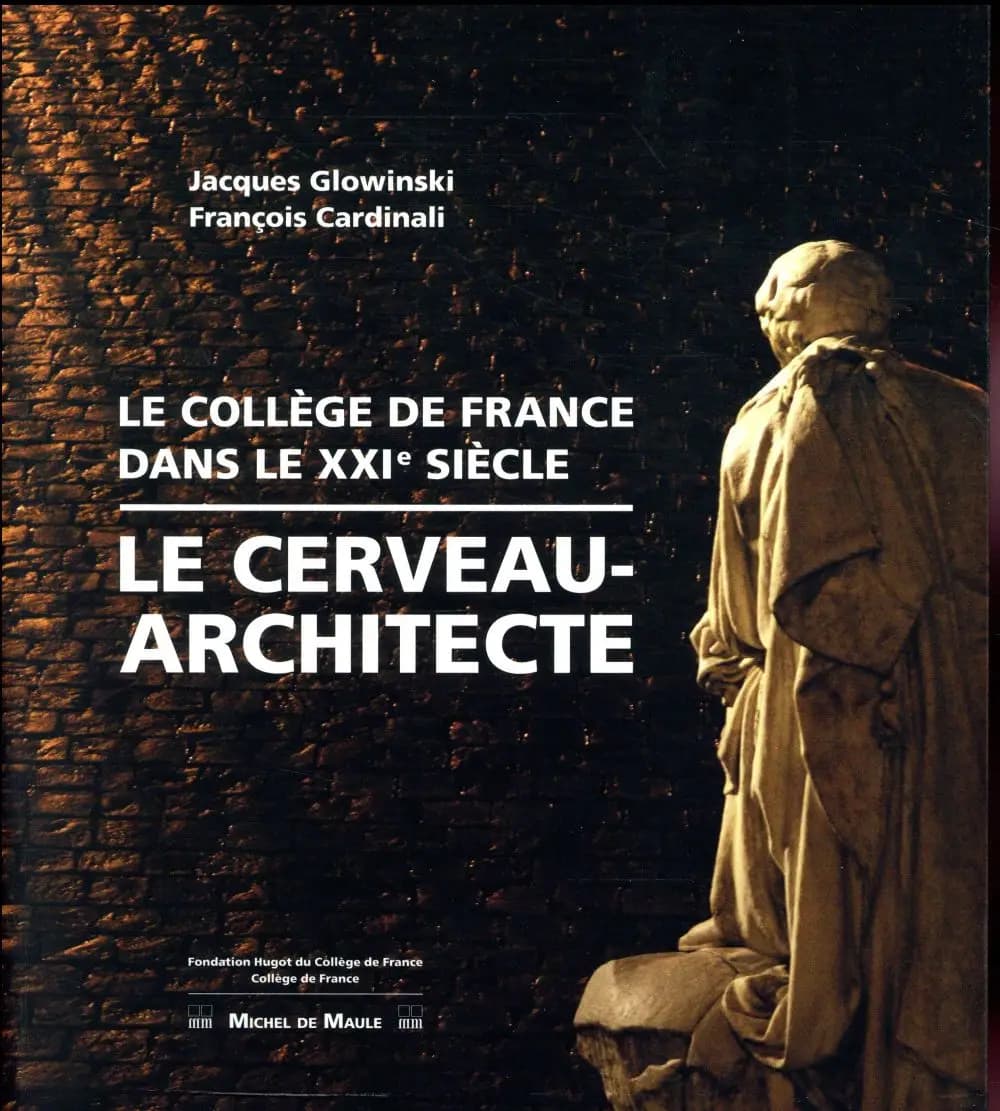 Le cerveau-architecte : le Collège de France, dans le XXIe siècle