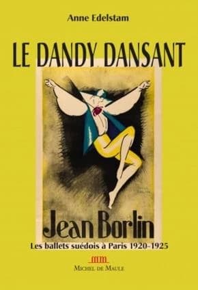 Jean Börlin, le dandy dansant : les Ballets suédois à Paris 1920-1925