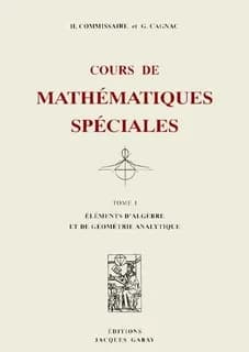Cours de mathématiques spéciales ([Reprod. en fac-sim.]) H. Commissaire et G. Cagnac