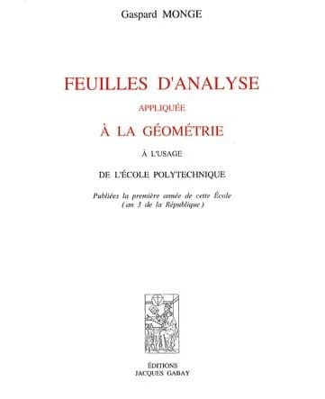Feuilles d'analyse appliquée à la géométrie à l'usage de l'École polytechnique... ([Reproduction en fac-similé]) Gaspard Monge