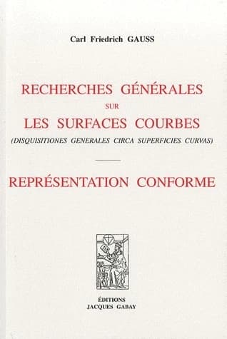 Recherches générales sur les surfaces courbes ; Représentation conforme ([Reproduction en fac-similé]) Carl Friedrich Gauss