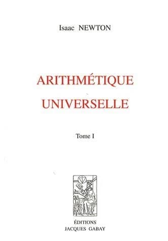 Arithmétique universelle. Tome II ([Reproduction en fac-similé]) Isaac Newton