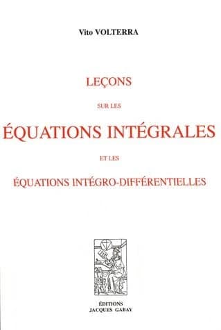 Leçons sur les équations intégrales et les équations intégro-différentielles (Réimpression autorisée de l'éd. originale) Vito Volterra