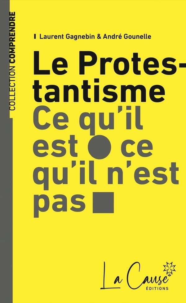 Le protestantisme : ce qu'il est, ce qu'il n'est pas (9e éd. revue et augmentée) L. Gagnebin, A. Gounelle