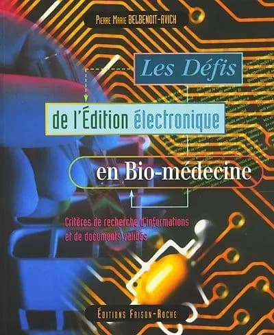 Les défis de l'édition électronique en bio-médecine : critères de recherche d'informations et de documents validés