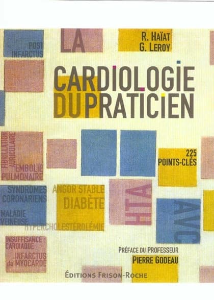 La cardiologie du praticien : 225 points-clés