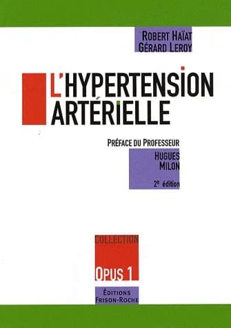 L'hypertension artérielle (2e éd.) Robert Haïat,... Gérard Leroy,... ; préface du professeur Hugues Milon