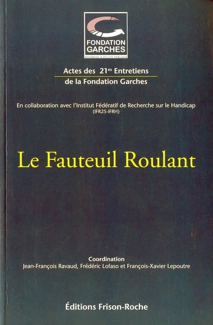 Le fauteuil roulant : actes des XXIes Entretiens de la Fondation Garches, [20-21 novembre 2008]