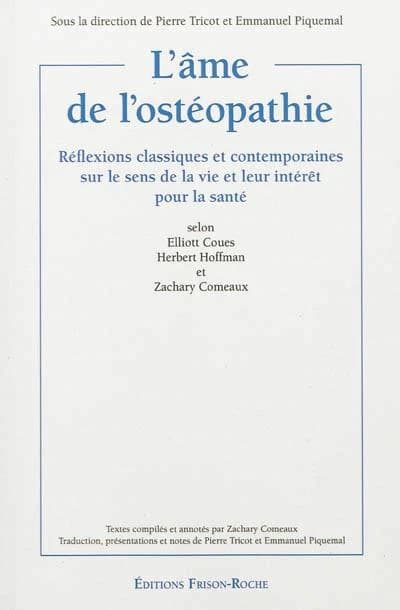 L'âme de l'ostéopathie : réflexions classiques et contemporaines sur le sens de la vie et leur intérêt pour la santé selon Elliott Coues, Herbert Hoffman et Zachary Comeaux