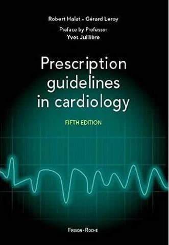 Prescription guidelines in cardiology (5) Robert Haïat,... Gérard Leroy,... ; preface by professor Yves Juillière