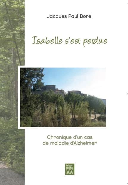 Isabelle s'est perdue : chronique d'un cas de maladie d'Alzheimer