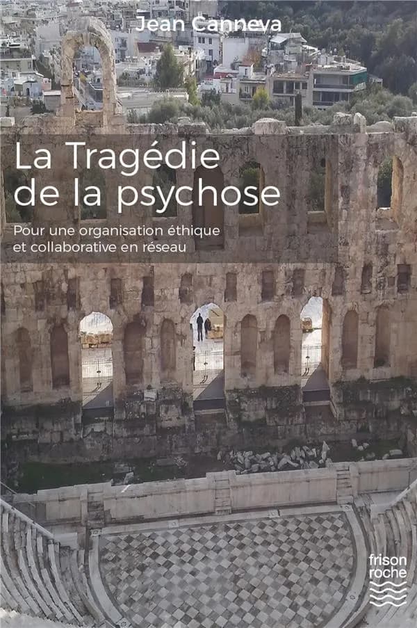 La tragédie de la psychose : pour une organisation éthique et collaborative en réseau