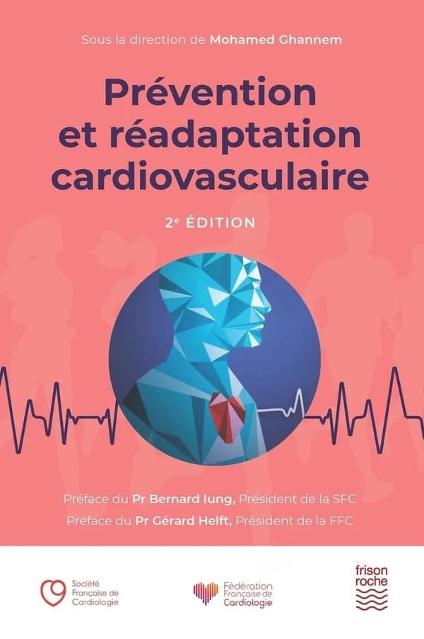 Prévention et réadaptation cardiovasculaire (2e éd.) sous la direction de Mohamed Ghannem ; préface du Pr Bernard Iung,... préface du Pr Gérard Helft,...