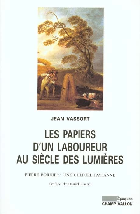Les papiers d'un laboureur au siècle des Lumières : Pierre Bordier : une culture paysanne
