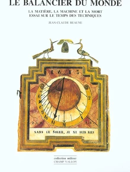 Le balancier du monde : la matière, la machine et la mort : essai sur le temps des techniques