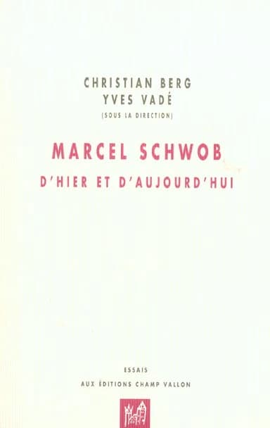 Marcel Schwob, d'hier et d'aujourd'hui