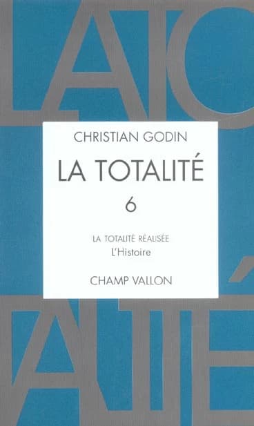 La totalité. 6, La totalité réalisée. Quatrième section. Livre III, L'histoire