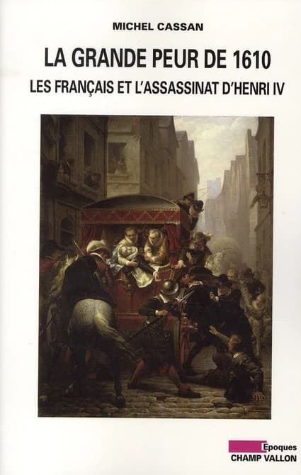 La grande peur de 1610 : les Français et l'assassinat d'Henri IV