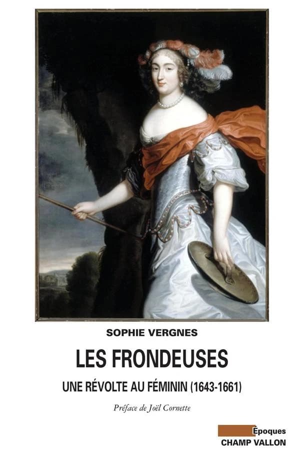 Les Frondeuses : une révolte au féminin (1643-1661)