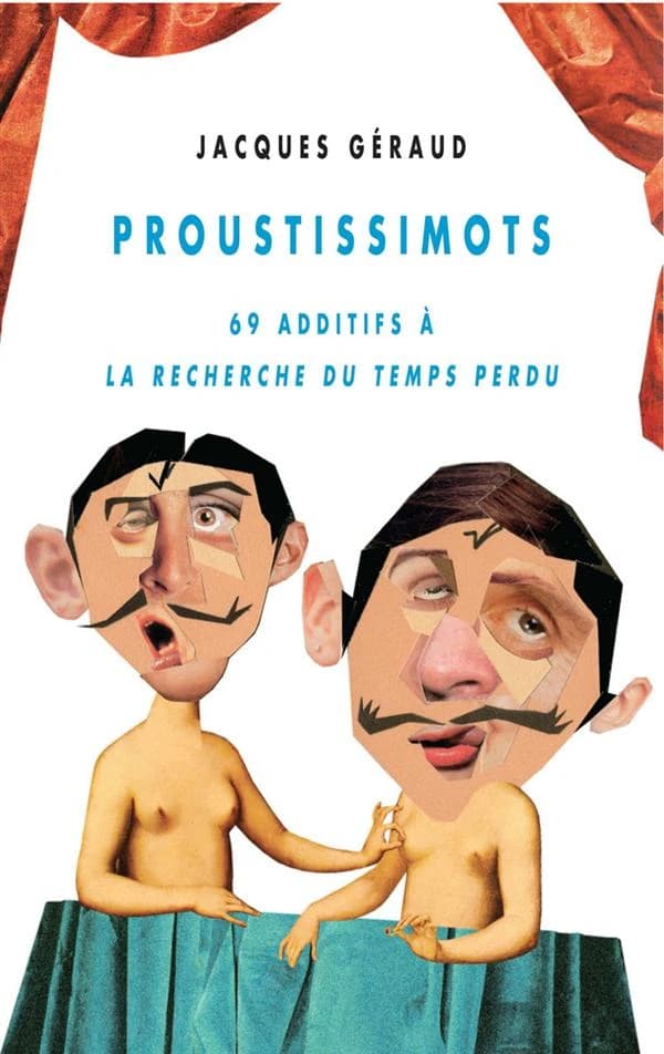 Proustissimots : 69 additifs à "La recherche du temps perdu "