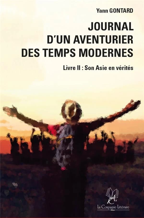 Journal d'un aventurier des temps modernes. Livre II, Son Asie en vérités