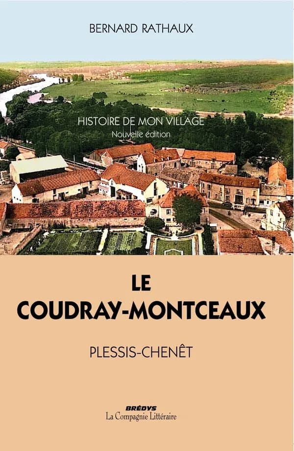 Le Coudray-Montceaux : Plessis-Chênet (Nouvelle éd.) Bernard Rathaux