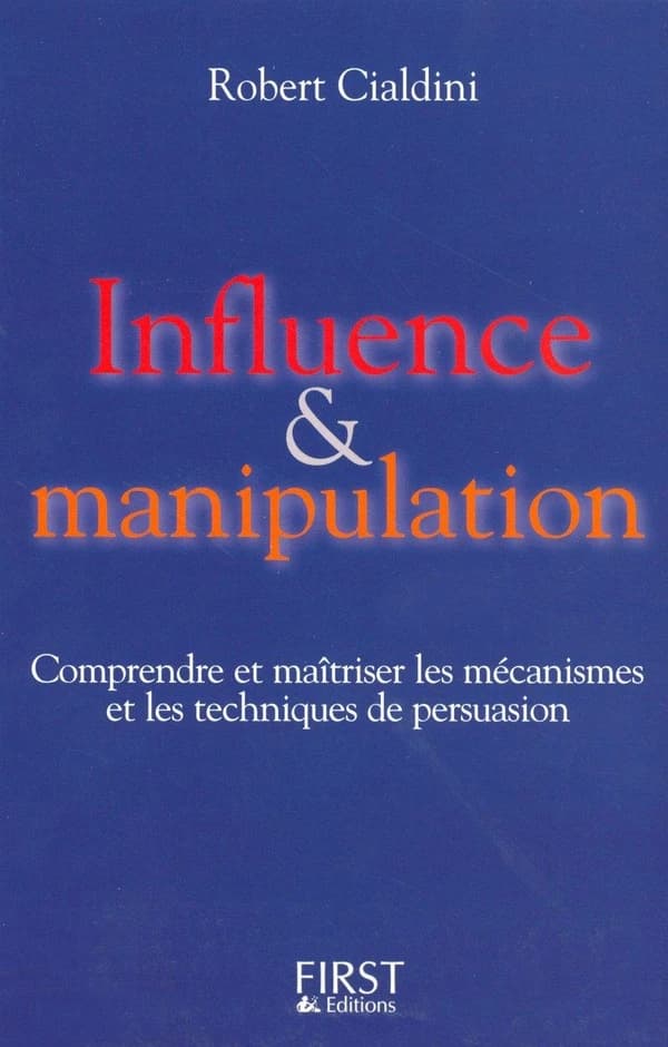 Influence & manipulation (Éd. rév. et augm.) Robert Cialdini ; [trad. de Marie-Christine Guyon]