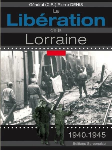 La Libération de la Lorraine : 1940-1945