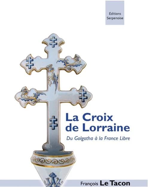 La croix de Lorraine : du Golgotha à la France libre