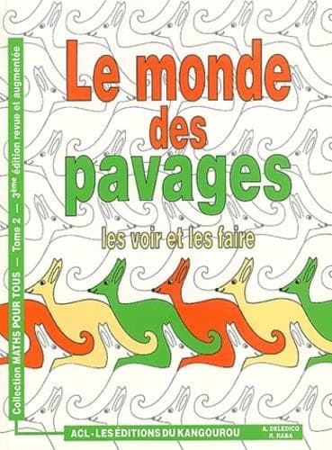 Le monde des pavages : les voir et les faire (3e éd. [rev. et augm.]) André Deledicq, Raoul Raba