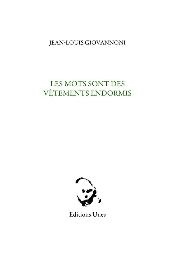 Les mots sont des vêtements endormis ; suivi de Fragments inédits (Éd. revue et augmentée) Jean-Louis Giovannoni