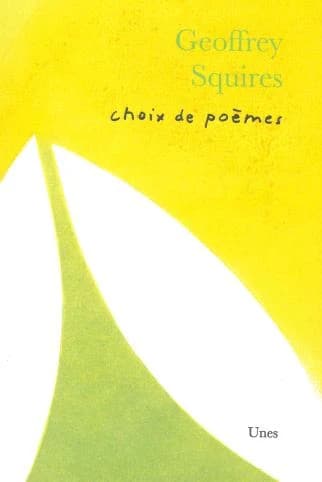 Choix de poèmes (Éd. bilingue) Geoffrey Squires ; traduit de l'anglais (Irlande) par François Heusbourg