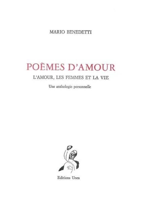 Poèmes d'amour : l'amour, les femmes et la vie : une anthologie personnelle