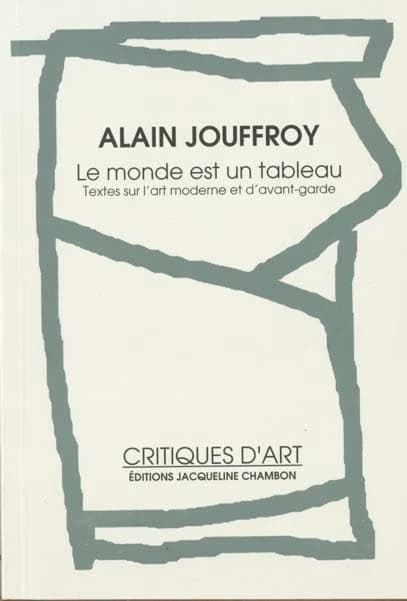 Le monde est un tableau : textes sur l'art moderne et d'avant-garde