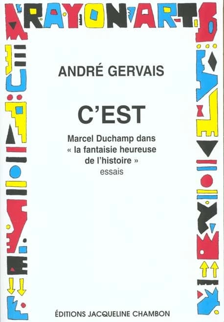 C'est : Marcel Duchamp dans "la fantaisie heureuse de l'histoire" : [essais]