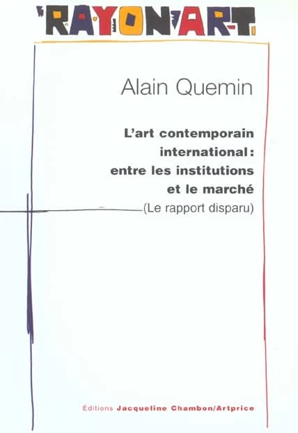 L'art contemporain international : entre les institutions et le marché (le rapport disparu)