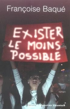 Exister le moins possible : roman