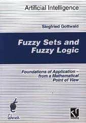Fuzzy sets and fuzzy logic : the foundations of application from a mathematical point of view