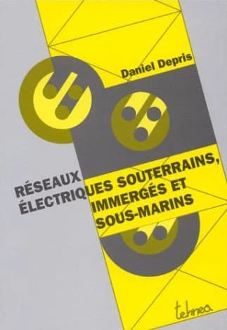 Réseaux électriques souterrains, immergés et sous-marins
