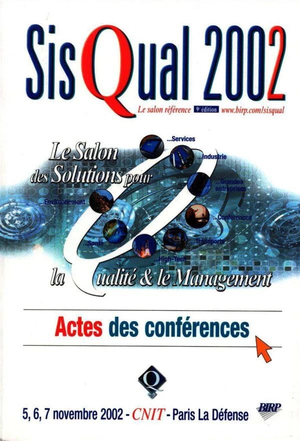 SisQual 2002 : actes des conférences, 5-6-7 novembre 2002, CNIT-Paris-La Défense