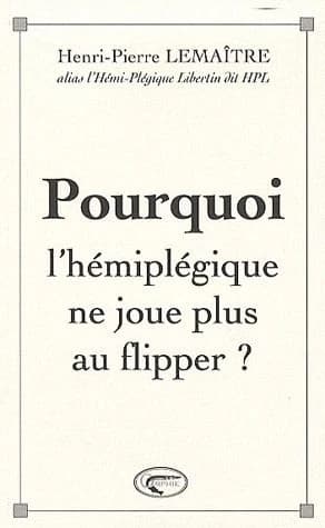 Pourquoi l'hémiplégique ne joue plus au flipper ?