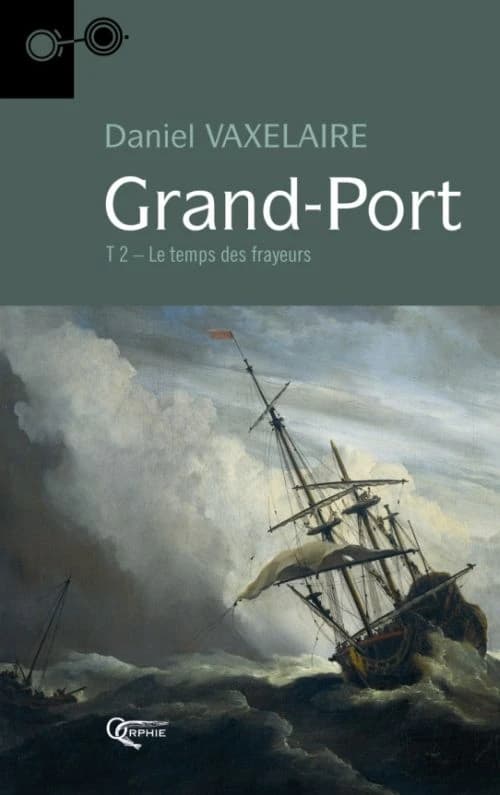 Grand-port Tome 2 ; le temps des frayeurs