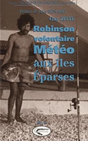Robinson volontaire : météo aux îles Éparses : récit