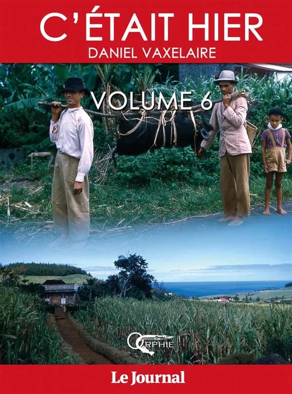 C'était hier : d'après la série dominicale publiée dans le "Journal de l'île de la Réunion". Volume 6, Chapitres 86 à 102