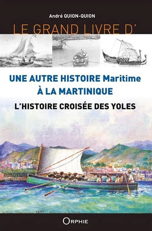 Le grand livre d'une autre histoire maritime à la Martinique : l'histoire croisée des yoles